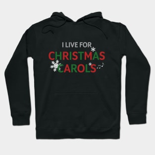 I Live for Christmas Carols | Funny Christmas Caroling Hoodie